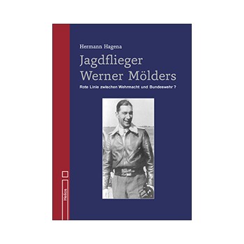 Jagdflieger Werner Mölders - Rote Linie zwischen Wehrmacht und Bundeswehr