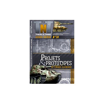 Trucks n Tanks Hors Serie No.30 : Projects & Prototypes de L`Armee Allemande