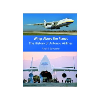 Wings above the Planet - he History of Antonov Airlines