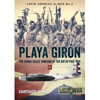 2, Playa Giron - The Cuban Exiles Invasion at the Bay of Pigs 1961