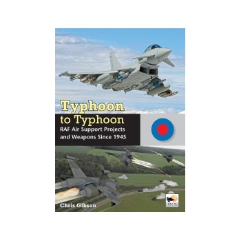 Typhoon to Typhoon - RAF Air Support Projects and Weapons Since 1945