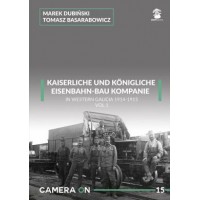 15, K. u. K. Eisenbahn-Bau Kompanie in Western Galicia 1914 - 1915 Vol.1