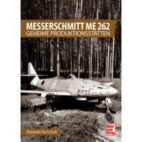 Messerschmitt Me 262 - Geheime Produktionsstätten
