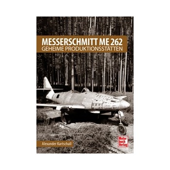 Messerschmitt Me 262 - Geheime Produktionsstätten