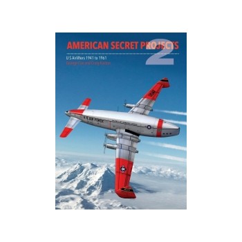 American Secret Projects 2 : US Airlifters 1941 to 1961