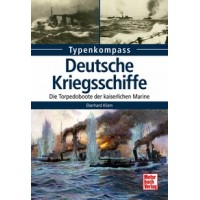 Deutsche Kriegsschiffe - Die Torpedoboote der Kaiserlichen Marine