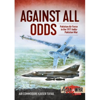 12, Against all Odds - Pakistan Air Force in the 1971 India-Pakistan War