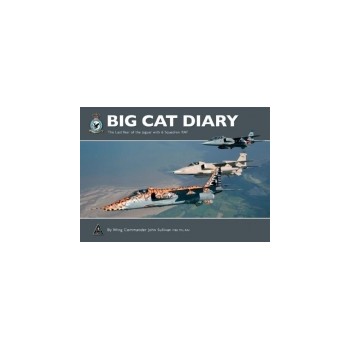 Big Cat Diary - The Last Year of the Jaguar with 6 Squadron RAF