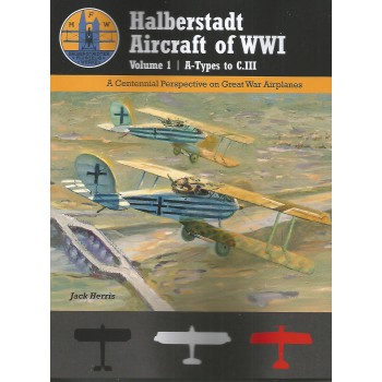 Halberstadt Aircraft of World War I Vol.1 : A-Types to C.III