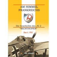 Am Himmel Frankreichs - Die Geschichte des JG 2 "Richthofen" Band 6 : 1944