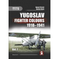 Yugoslavian Fighter Colours 1918 - 1941 Vol.1