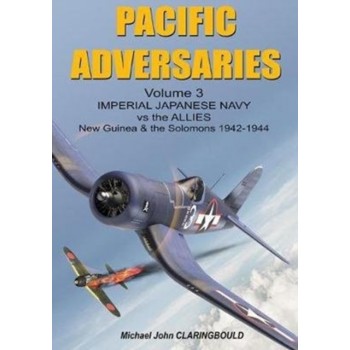 Pacific Adversaries Vol.3 : Imperial Japanese Navy vs The Allies - New Guinea & The Salomons 1942 - 1933