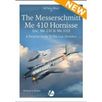 16, The Messerschmitt Me 410 Hornisse (inc. Me 210 & Me 310) - A Detailed Guide to the Last Zerstörer