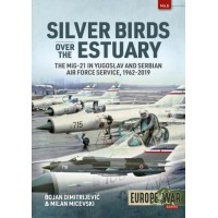 6, Silver Birds over the Estuary - The MiG-21 in Yugoslav and Serbian Air Force 1962 - 2019