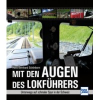 Mit den Augen des Lokführers - Unterwegs auf schmaler Spur in der Schweiz