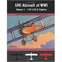 LVG Aircraft of WW I Vol.3 : Types C.VI - CXI & Fighters