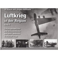 Luftkrieg in der Region Band 2 : Zeitzeugenberichte und Archiveinblicke aus dem Landkreis Grafschaft Hoya