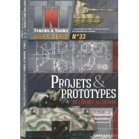 Trucks n Tanks Hors No.33 : Projects & Prototypes de L`Armee Allemande Tome 2