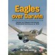 Eagles over Darwin - American Airmen Defending Northern Australia in 1942
