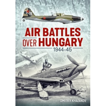 Air Battles over Hungary 1944 - 1945