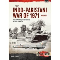 18, The Indo-Pakistani War of 1971 Vol.1 : Indian Military Intervention in East Pakistan