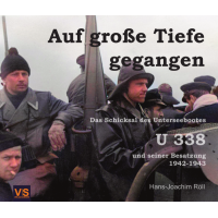 Auf große Tiefe gegangen - Das Schicksal des Unterseebootes U 338 und seiner Besatzung 1942 - 1943