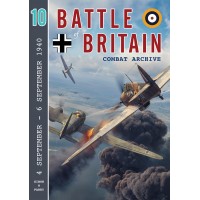 Battle of Britain Combat Archive Vol. 10 : 4 September - 6 September 1940