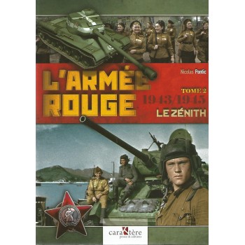 L`Armee Rouge Tome 2 : 1943 - 1945 Le Zenith