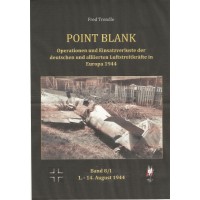 Point Blank Band 8/I : Operationen und Einsatzverluste der deutschen und alliierten Luftstreitkräfte in Europa 1.-14. Aug. 1944