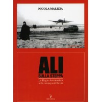 Ali Sulla Steppa - La Regia Aeronautica Nella Campagna di Russia
