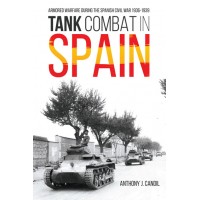 Tank Combat in Spain - Armored Warfare During the Spanish Civil War 1936-1939