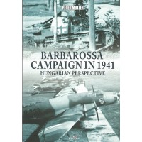 Barbarossa Campaign in 1941 - Hungarian Perspective