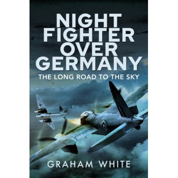 Night Fighter Over Germany - The Long Road to the Sky