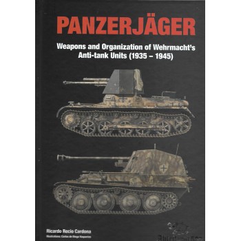 Panzerjager - Weapons and Organization of Wehrmacht’s Anti-Tank Units