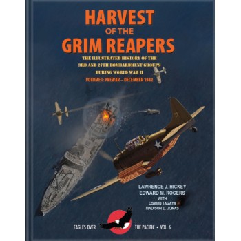 Harvest of the Grim Reapers, Volume I: The Illustrated History of the 3rd and 27th Bomb Groups During W W II Vol.I