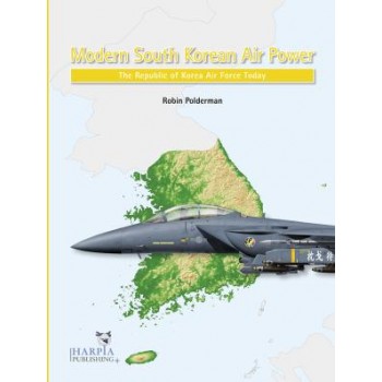 Modern South Korean Air Power - The Republic of Korea Air Force Today