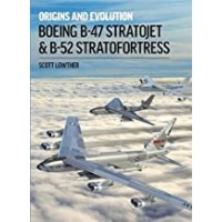 Origins and Evolution Boeing B-47 Stratojet and B-52 Stratofortress