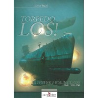 Torpedo Los ! - Les U-Boote Dans La Bataille De L`Atiantique Tome 1 : 1939 - 1941