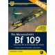 5, The Messerschmitt Bf 109 - Early Series (V1 to E9 including the T-series) - A Complete Guide