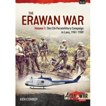 24, The Erawan War Volume 1: The CIA Paramilitary Campaign in Laos, 1961-1969