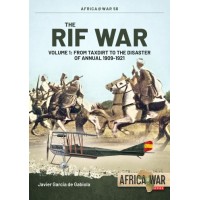 56, The Rif War Volume 1: From Taxdirt to the Disaster of Annual 1909-1921