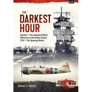 31, The Darkest Hour Vol. 1 : The Japanese Naval Offensive in the Indian Ocean 1942 - The Opening Moves
