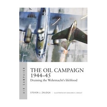 30, The Oil Campaign 1944–45 - Draining the Wehrmacht's lifeblood