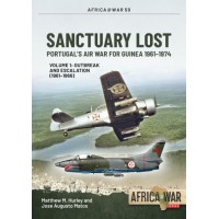 59, Sanctuary Lost Vol.1 : Portugal's Air War for Guinea 1961-1974. Outbreak and Escalation (1961-1966)