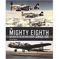 The Mighty Eighth Masters of the Air over Europe 1942-45