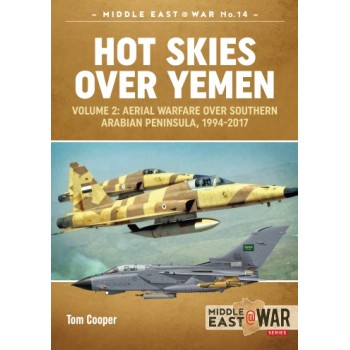 14, Hot Skies over Yemen Vol. 2 : Aerial Warfare over the Southern Arabian Peninsula, 1994-2017