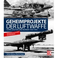 Geheimprojekte der Luftwaffe sowie Bauten und Bunker 1939 - 1945