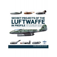 Secret Projects of the Luftwaffe in Profile