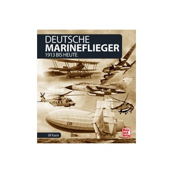 Deutsche Marineflieger - 1913 bis heute