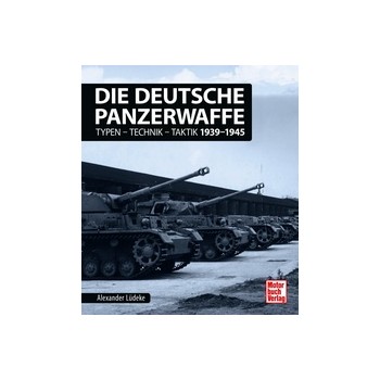 Die deutsche Panzerwaffe : Typen-Technik-Taktik 1939-1945